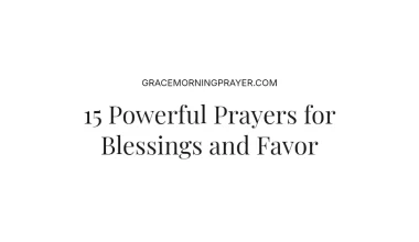 15 Powerful Prayers for Blessings and Favor