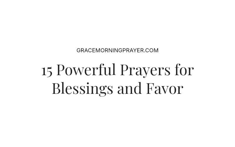 15 Powerful Prayers for Blessings and Favor