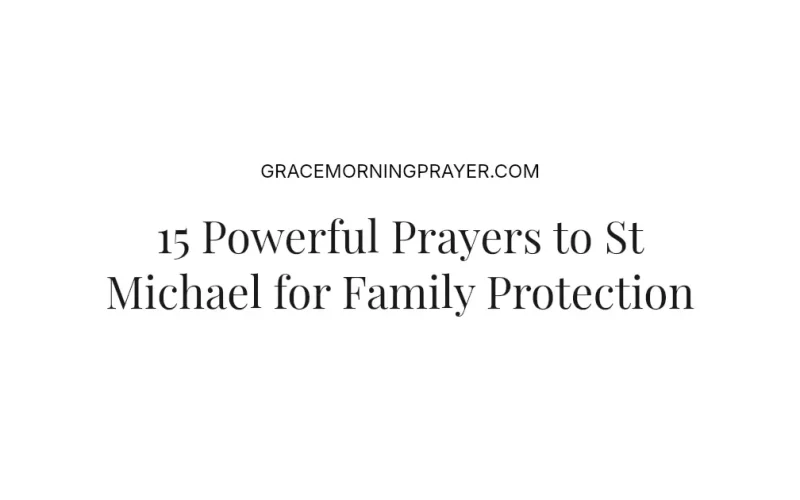 15 Powerful Prayers to St Michael for Family Protection