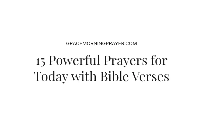 15 Powerful Prayers for Today with Bible Verses