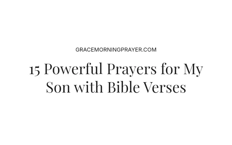15 Powerful Prayers for My Son with Bible Verses