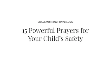 15 Powerful Prayers for Your Child’s Safety