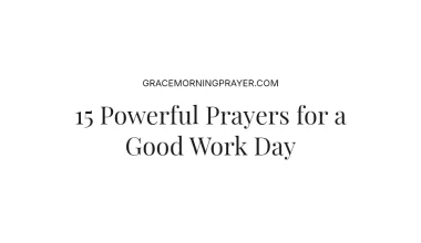 15 Powerful Prayers for a Good Work Day