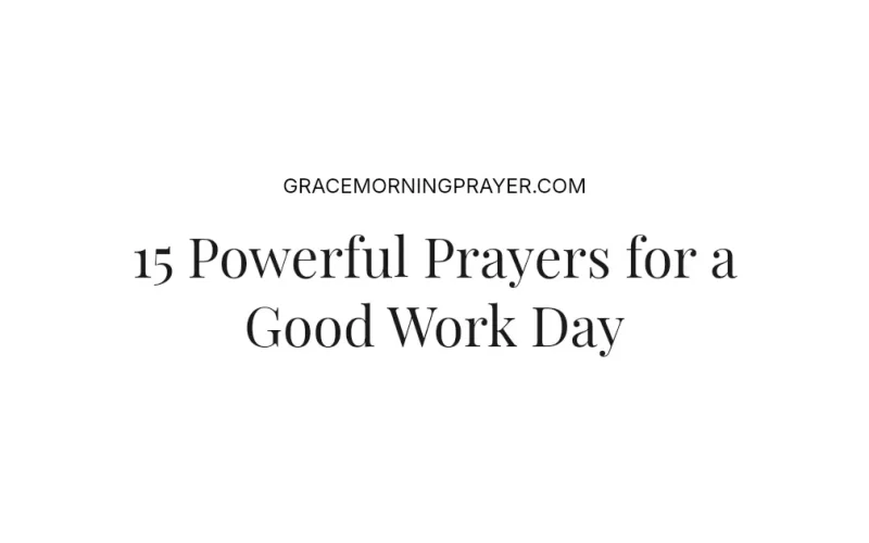 15 Powerful Prayers for a Good Work Day