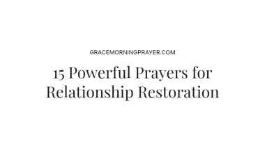 15 Powerful Prayers for Relationship Restoration