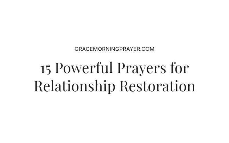 15 Powerful Prayers for Relationship Restoration