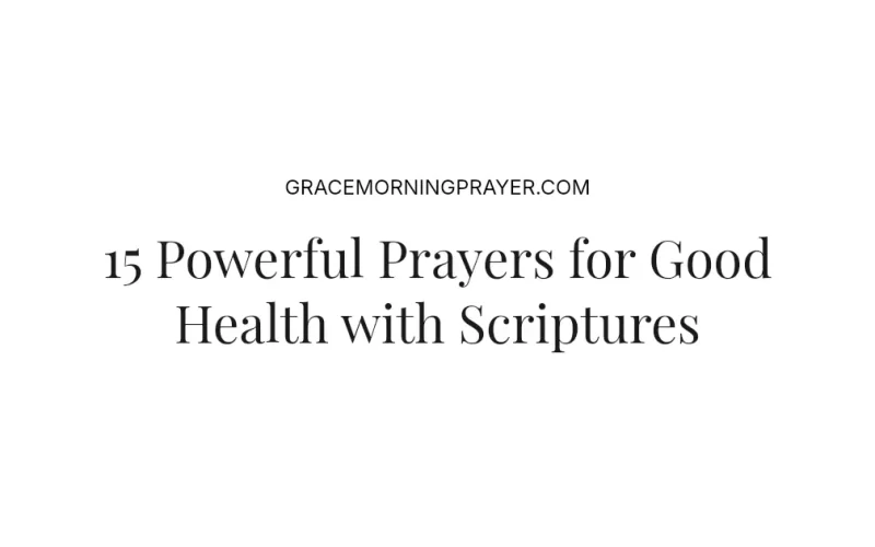 15 Powerful Prayers for Good Health with Scriptures
