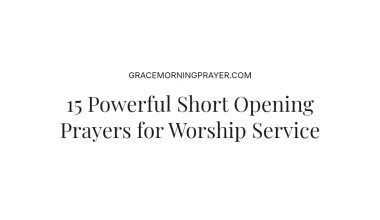 15 Powerful Short Opening Prayers for Worship Service