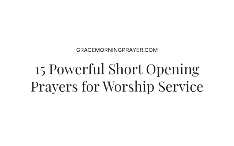 15 Powerful Short Opening Prayers for Worship Service