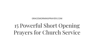 15 Powerful Short Opening Prayers for Church Service
