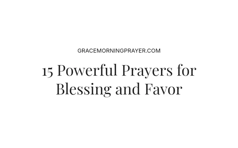 15 Powerful Prayers for Blessing and Favor