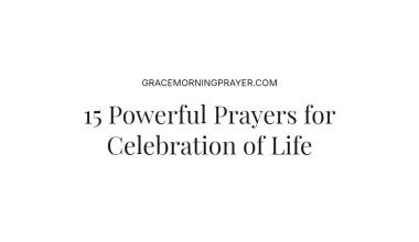 15 Powerful Prayers for Celebration of Life