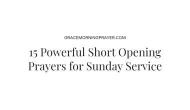 15 Powerful Short Opening Prayers for Sunday Service