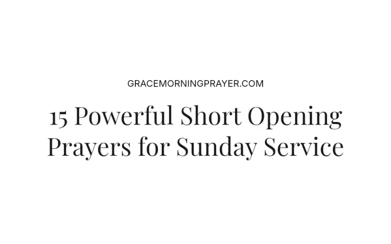 15 Powerful Short Opening Prayers for Sunday Service