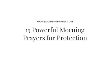 15 Powerful Morning Prayers for Protection