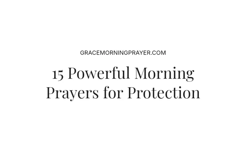 15 Powerful Morning Prayers for Protection
