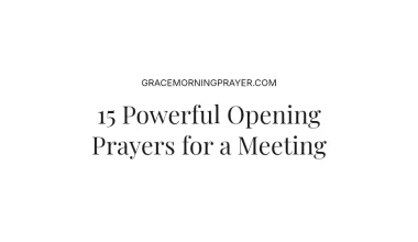 15 Powerful Opening Prayers for a Meeting