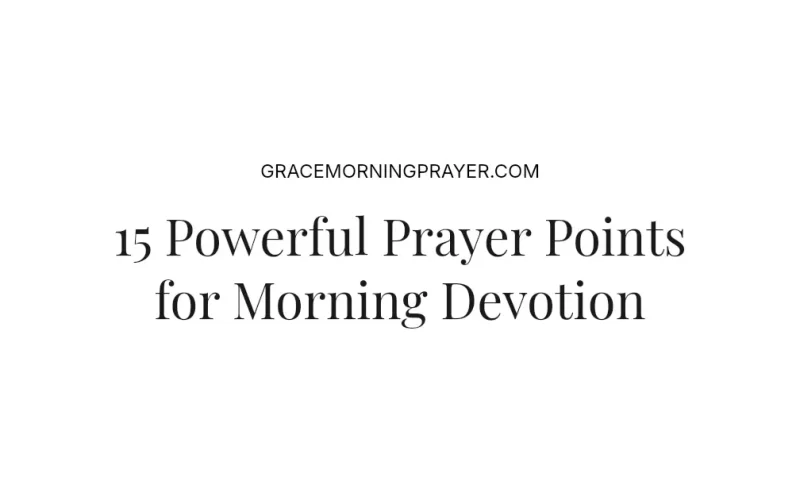 15 Powerful Prayer Points for Morning Devotion