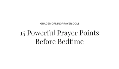 15 Powerful Prayer Points Before Bedtime