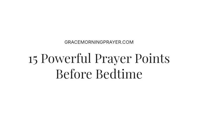 15 Powerful Prayer Points Before Bedtime