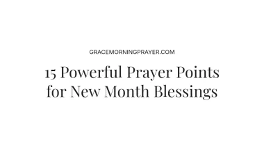 15 Powerful Prayer Points for New Month Blessings