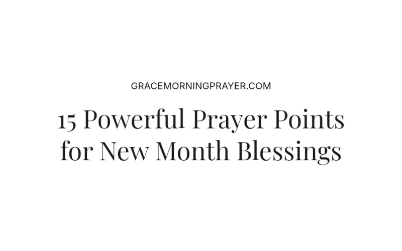 15 Powerful Prayer Points for New Month Blessings