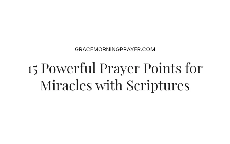 15 Powerful Prayer Points for Miracles with Scriptures