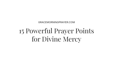 15 Powerful Prayer Points for Divine Mercy