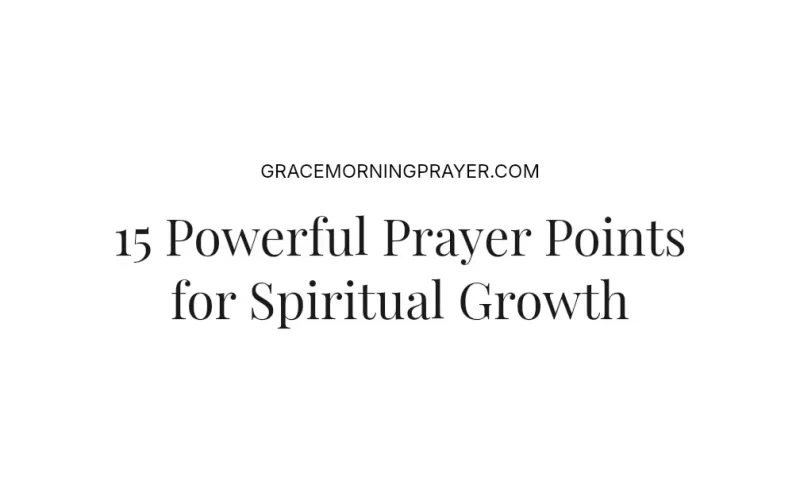 15 Powerful Prayer Points for Spiritual Growth