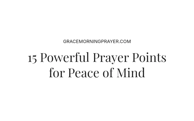 15 Powerful Prayer Points for Peace of Mind