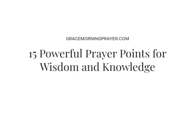 15 Powerful Prayer Points for Wisdom and Knowledge