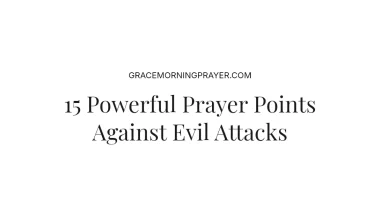 15 Powerful Prayer Points Against Evil Attacks