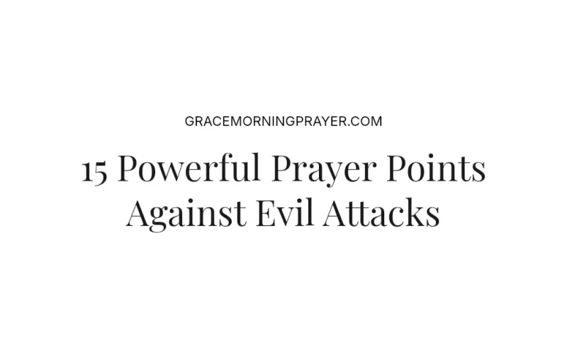 15 Powerful Prayer Points Against Evil Attacks