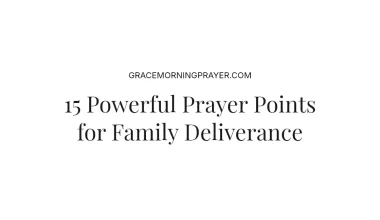 15 Powerful Prayer Points for Family Deliverance