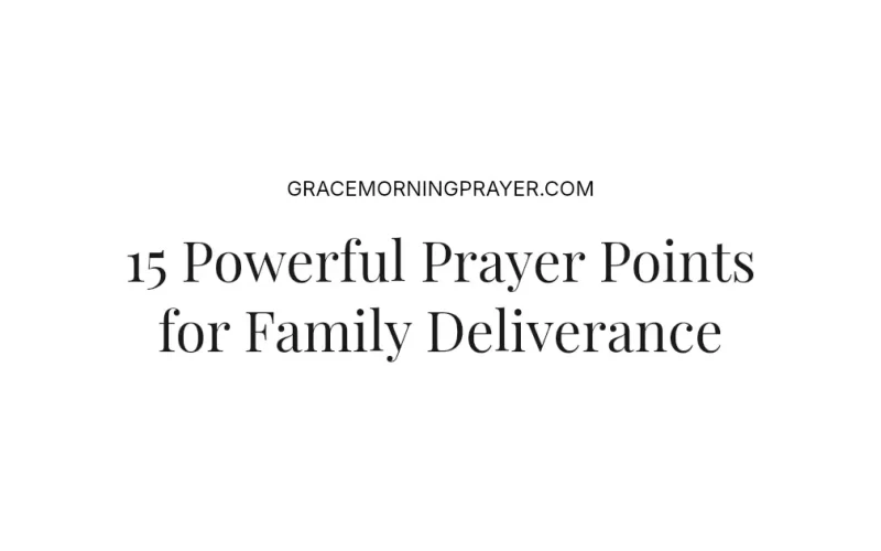 15 Powerful Prayer Points for Family Deliverance