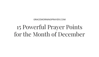 15 Powerful Prayer Points for the Month of December