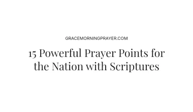 15 Powerful Prayer Points for the Nation with Scriptures