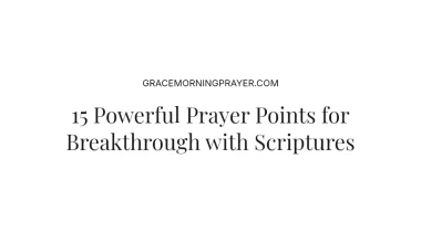 15 Powerful Prayer Points for Breakthrough with Scriptures