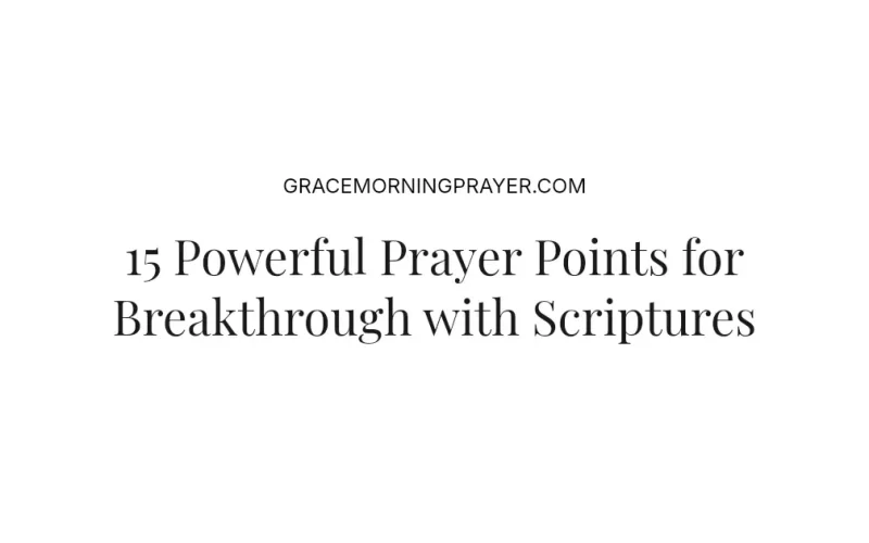 15 Powerful Prayer Points for Breakthrough with Scriptures